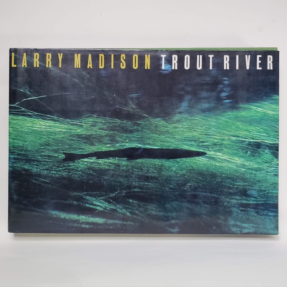 Trout River Larry Madison Nick Lyons 1988 1st Ed Photography Hardcover Book